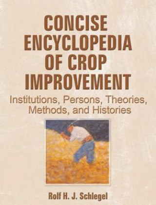 Carte Concise Encyclopedia of Crop Improvement Rolf Schlegel