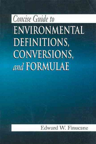 Kniha Concise Guide to Environmental Definitions, Conversions, and Formulae Edward W. Funucane