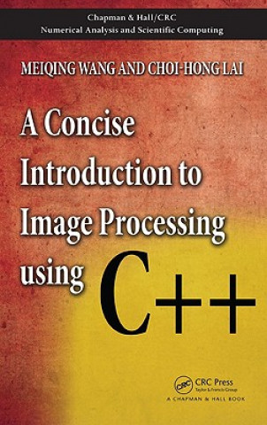 Kniha Concise Introduction to Image Processing using C++ Choi-Hong Lai