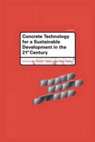 Kniha Concrete Technology for a Sustainable Development in the 21st Century Odd E. Gjorv