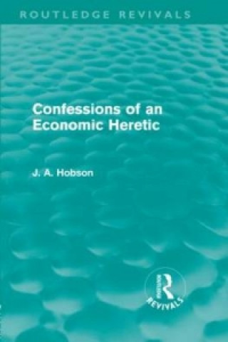 Kniha Confessions of an Economic Heretic J. A. Hobson