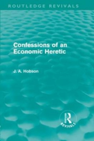 Livre Confessions of an Economic Heretic J. A. Hobson