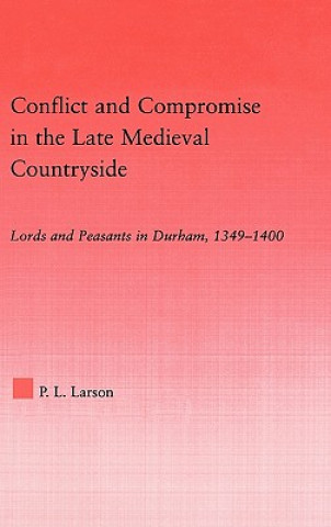 Carte Conflict and Compromise in the Late Medieval Countryside Larson