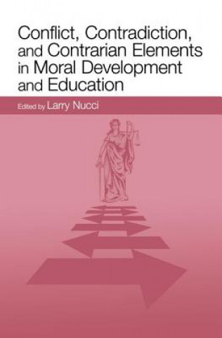 Knjiga Conflict, Contradiction, and Contrarian Elements in Moral Development and Education 