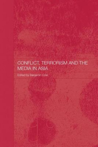 Könyv Conflict, Terrorism and the Media in Asia 