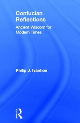 Книга Confucian Reflections Philip J. Ivanhoe