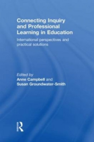 Kniha Connecting Inquiry and Professional Learning in Education Anne Campbell