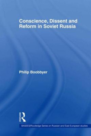 Kniha Conscience, Dissent and Reform in Soviet Russia Philip Boobbyer