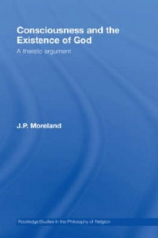 Książka Consciousness and the Existence of God J. P. Moreland