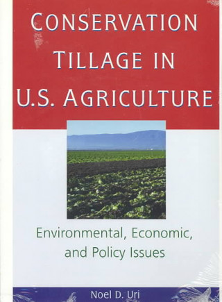Kniha Conservation Tillage in U.S. Agriculture Noel D. Uri