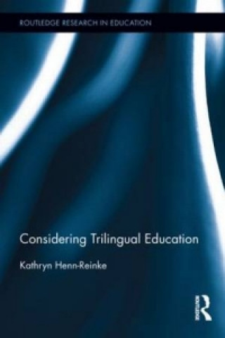 Kniha Considering Trilingual Education Kathryn Henn-Reinke