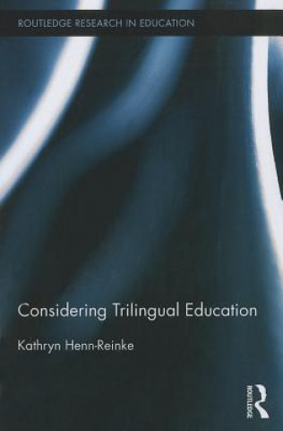 Kniha Considering Trilingual Education Kathryn Henn-Reinke