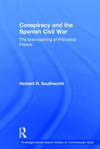 Kniha Conspiracy and the Spanish Civil War Herbert R. Southworth