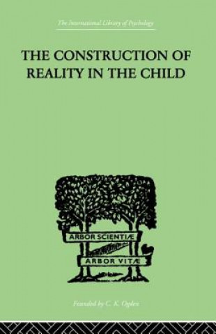 Kniha Construction Of Reality In The Child Jean Piaget