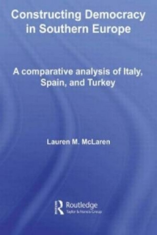 Könyv Constructing Democracy in Southern Europe Lauren M. McLaren