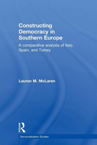 Kniha Constructing Democracy in Southern Europe Lauren M. McLaren