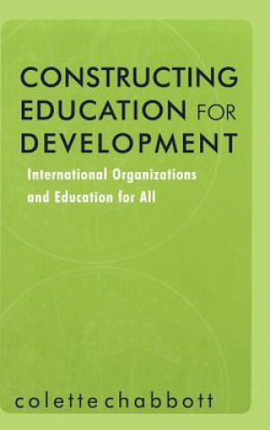 Kniha Constructing Education for Development Colette Chabbott