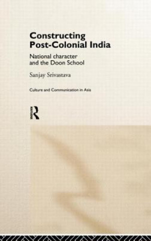 Carte Constructing Post-Colonial India Sanjay Srivastava