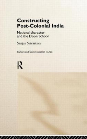 Kniha Constructing Post-Colonial India Sanjay Srivastava