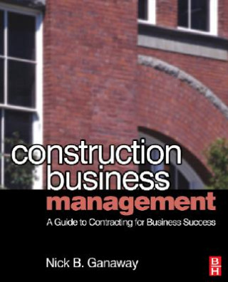 Könyv Construction Business Management Nick B. Ganaway