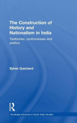 Книга Construction of History and Nationalism in India Sylvie Guichard