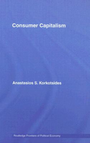 Libro Consumer Capitalism Anastasios Korkotsides
