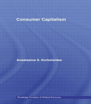 Kniha Consumer Capitalism Anastasios Korkotsides