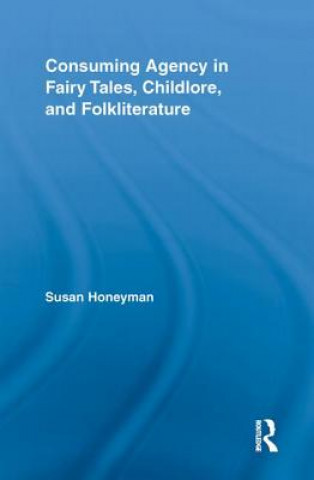 Buch Consuming Agency in Fairy Tales, Childlore, and Folkliterature Susan Honeyman