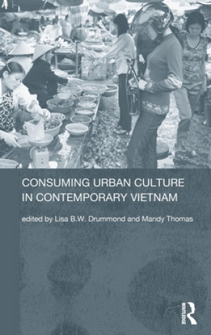 Книга Consuming Urban Culture in Contemporary Vietnam Lisa Drummond