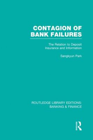 Knjiga Contagion of Bank Failures (RLE Banking & Finance) Sangkyun Park