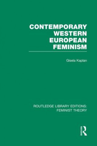 Knjiga Contemporary Western European Feminism (RLE Feminist Theory) Gisela Kaplan