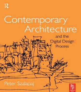 Książka Contemporary Architecture and the Digital Design Process Peter Szalapaj