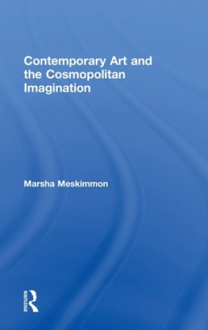 Книга Contemporary Art and the Cosmopolitan Imagination Marsha Meskimmon