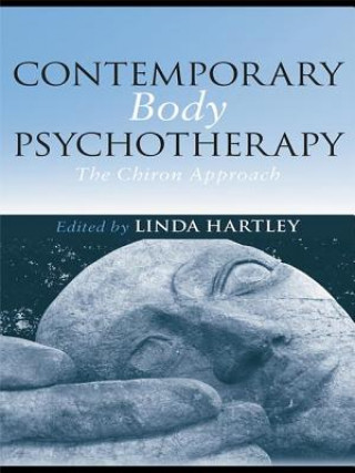 Kniha Contemporary Body Psychotherapy Linda Hartley
