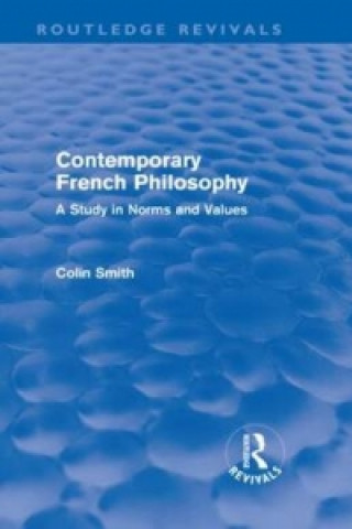 Könyv Contemporary French Philosophy (Routledge Revivals) Colin Smith