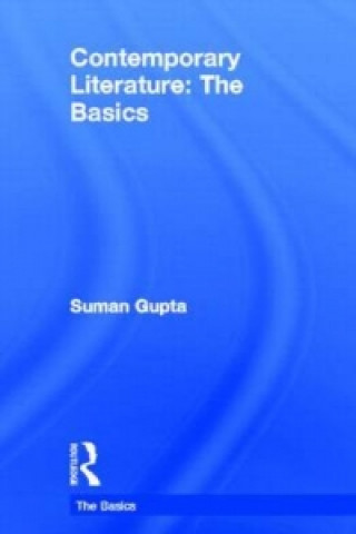 Kniha Contemporary Literature: The Basics Suman Gupta