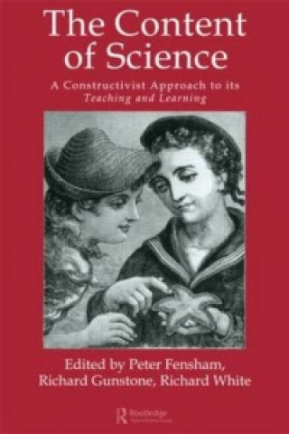 Carte Content Of Science: A Constructive Approach To Its Teaching And Learning Peter J. Fensham