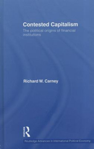 Книга Contested Capitalism Richard W. Carney