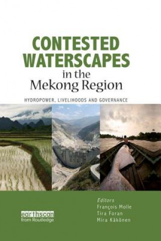 Knjiga Contested Waterscapes in the Mekong Region Francois Molle