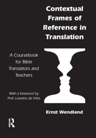 Carte Contextual Frames of Reference in Translation Ernst R. Wendland