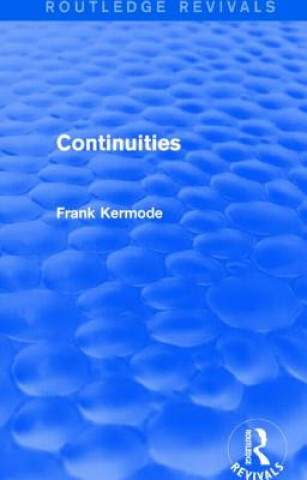 Kniha Continuities (Routledge Revivals) Sir Frank Kermode