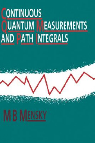 Książka Continuous Quantum Measurements and Path Integrals M. B. Mensky