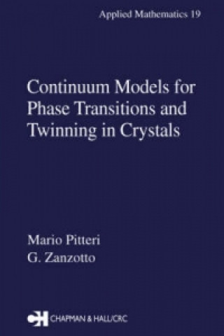 Kniha Continuum Models for Phase Transitions and Twinning in Crystals G. Zanzotto