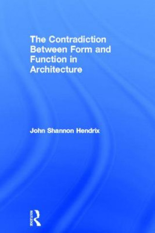 Książka Contradiction Between Form and Function in Architecture John Shannon Hendrix