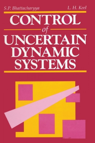 Книга Control of Uncertain Dynamic Systems L.H. Keel