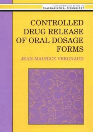 Kniha Controlled Drug Release Of Oral Dosage Forms Jean-Maurice Vergnaud