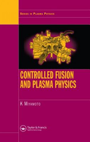 Kniha Controlled Fusion and Plasma Physics Kenro Miyamoto