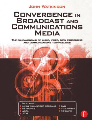 Kniha Convergence in Broadcast and Communications Media John Watkinson