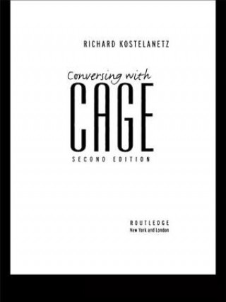 Książka Conversing with Cage Richard Kostelanetz
