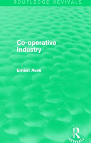 Könyv Co-operative Industry (Routledge Revivals) Ernest Aves
